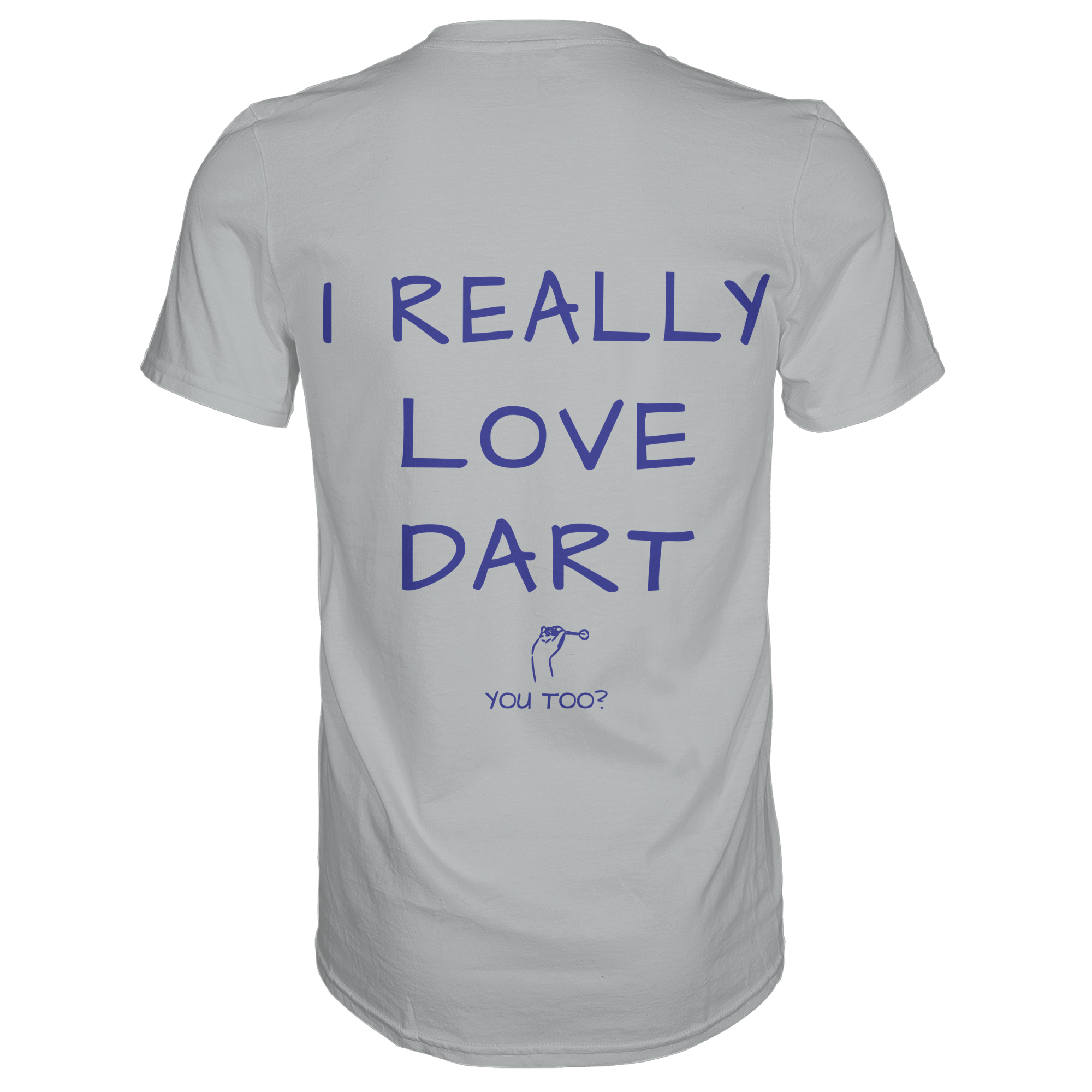 I really love Dart you too? - T-Shirt