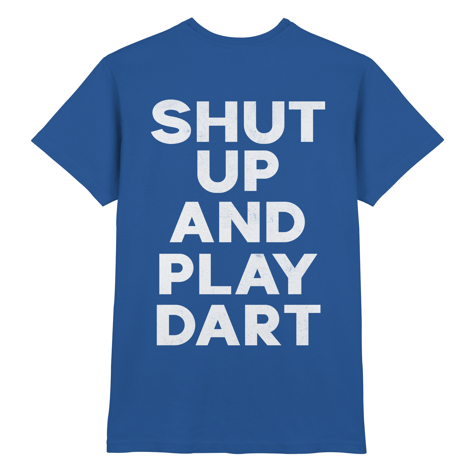 Shut Up And Play Dart - T-Shirt