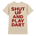 Shut Up And Play Dart -  T-Shirt