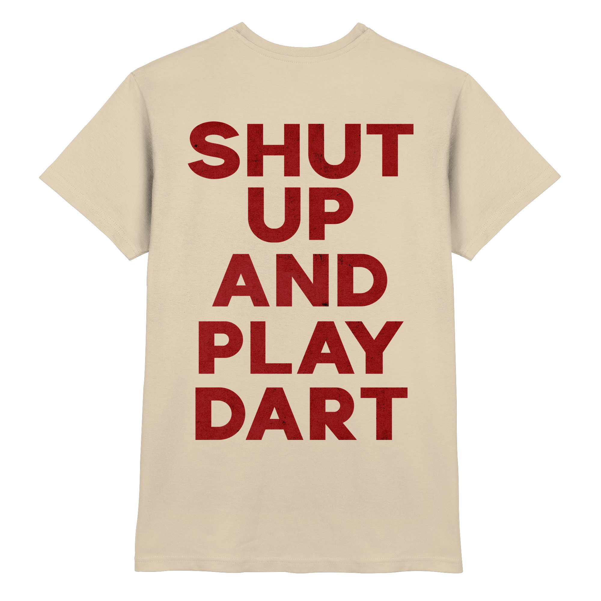 Shut Up And Play Dart -  T-Shirt