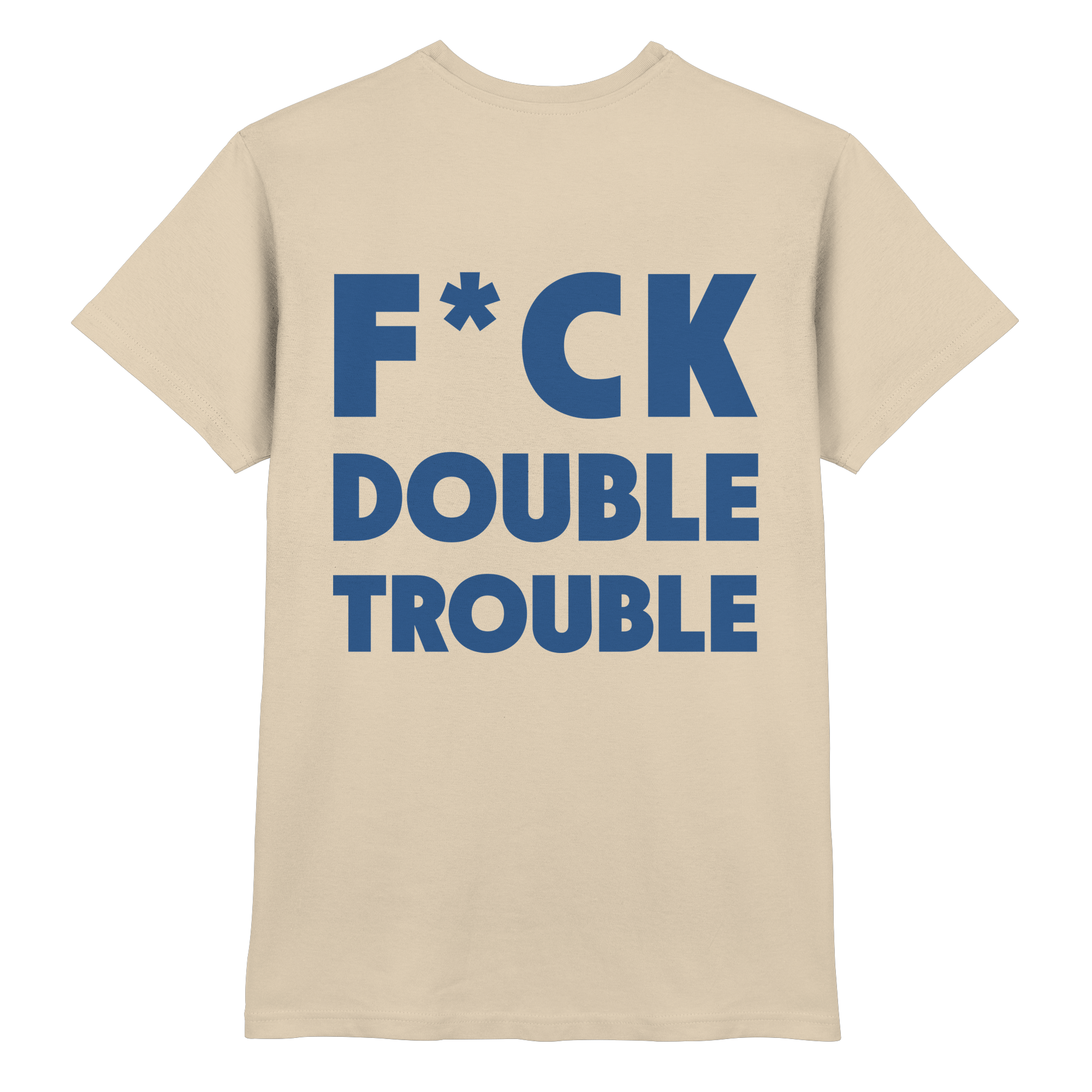 F*ck Double Trouble - T-Shirt