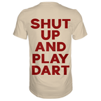 Shut Up And Play Dart -  T-Shirt