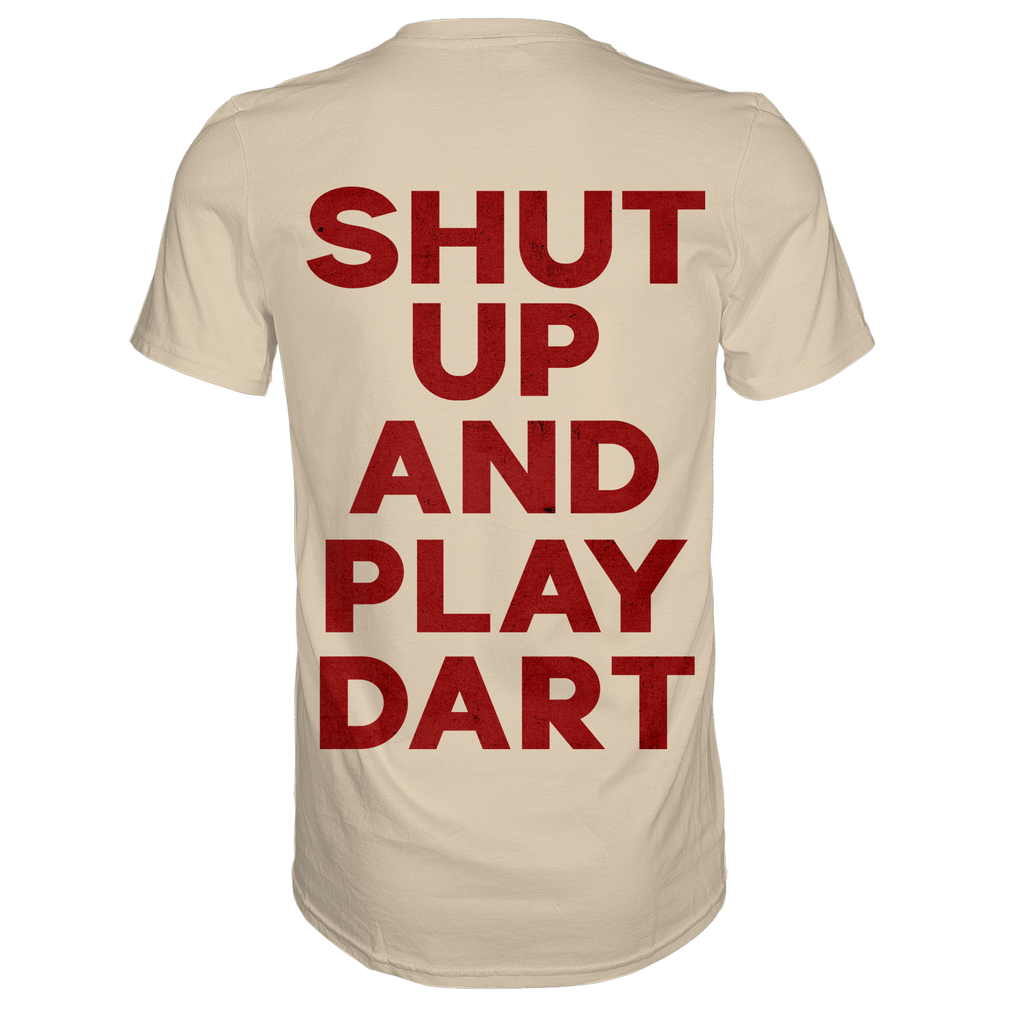 Shut Up And Play Dart -  T-Shirt