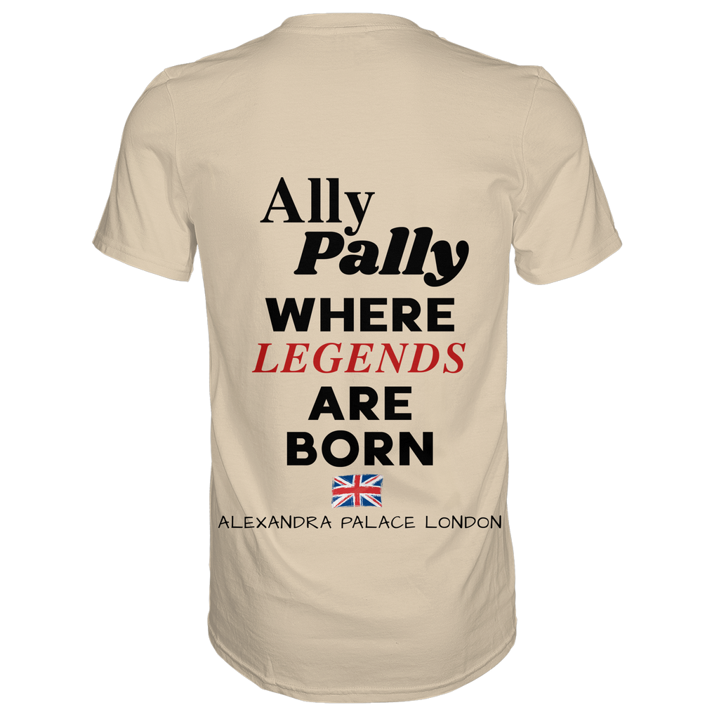 Ally Pally where Legends are born - T-Shirt