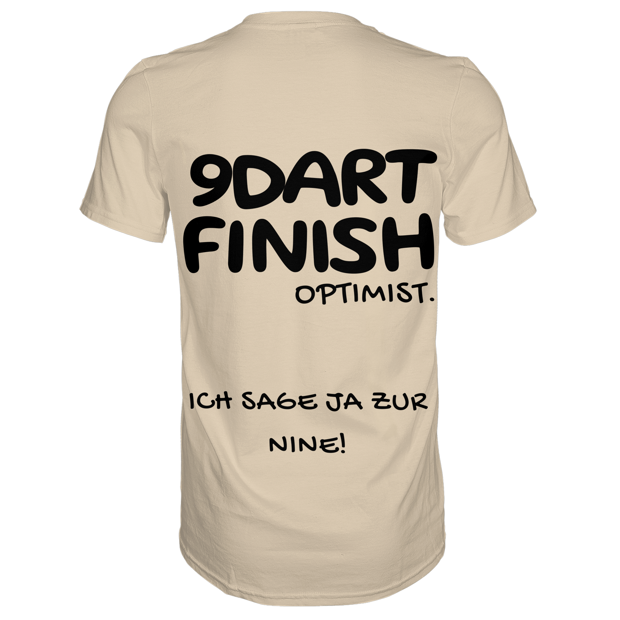 9 Dart Finish Optimist ich sage ja zur Nine - T-Shirt