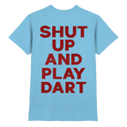 Shut Up And Play Dart -  T-Shirt