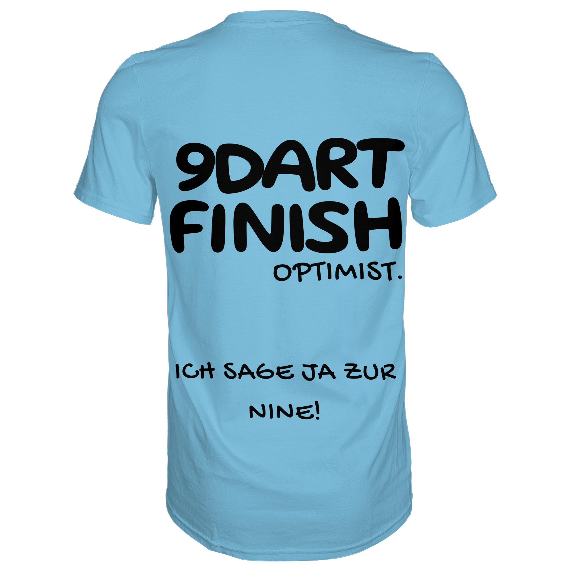 9 Dart Finish Optimist ich sage ja zur Nine - T-Shirt