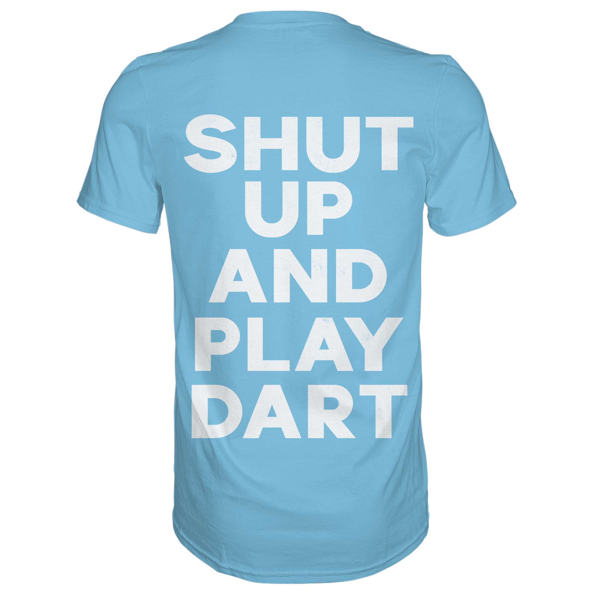 Shut Up And Play Dart - T-Shirt