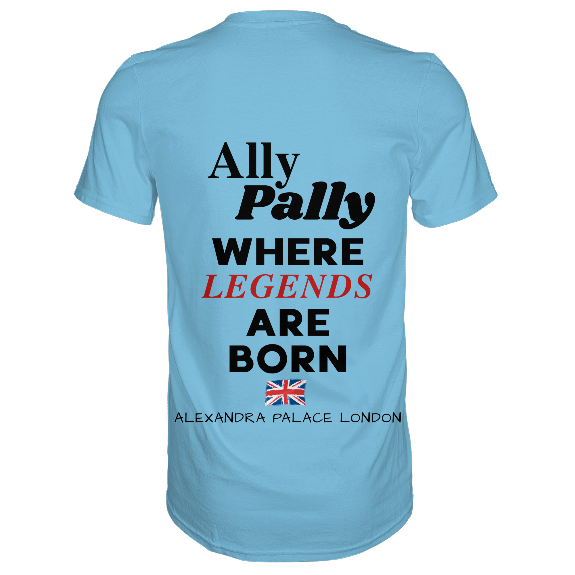 Ally Pally where Legends are born - T-Shirt