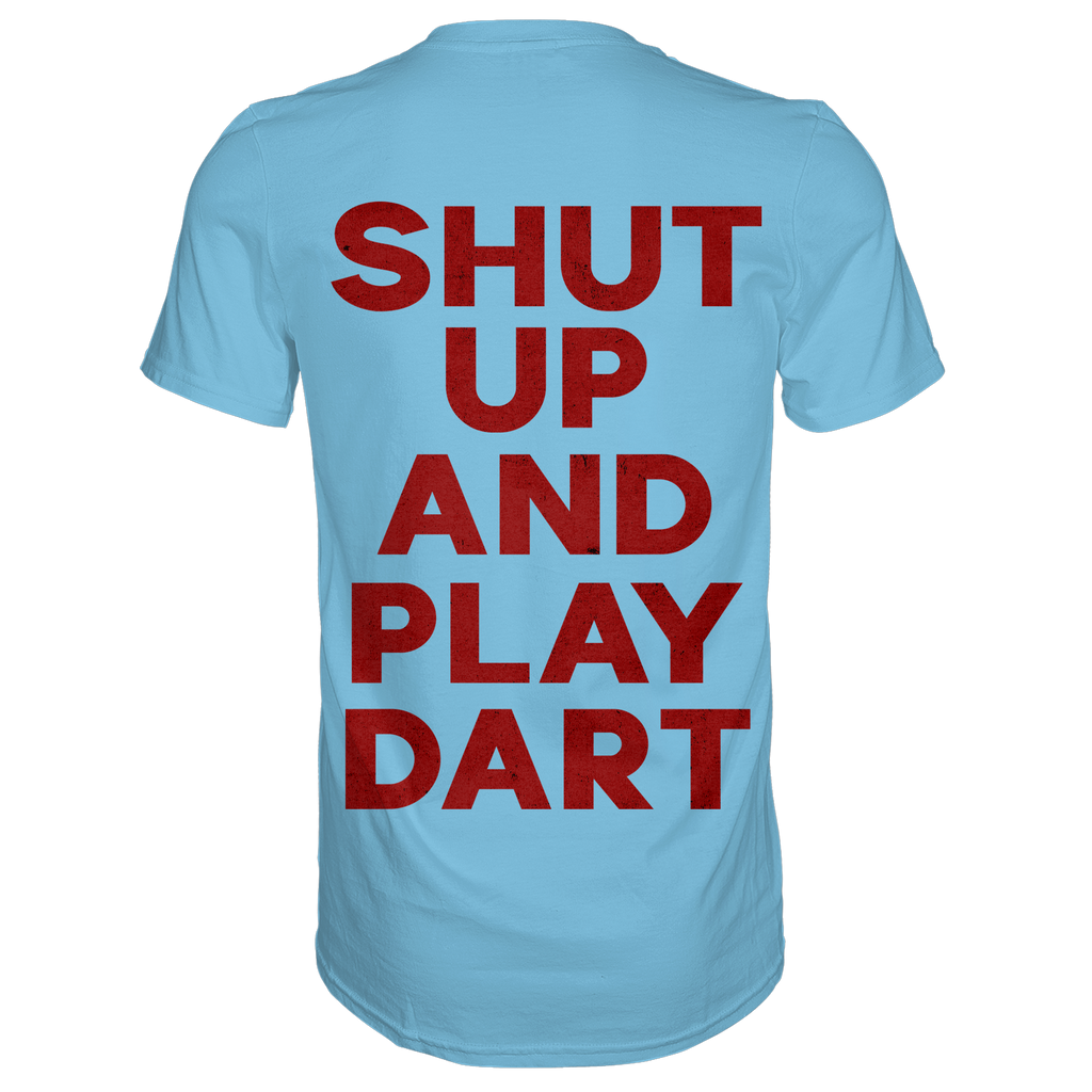 Shut Up And Play Dart -  T-Shirt