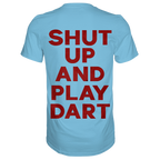 Shut Up And Play Dart -  T-Shirt