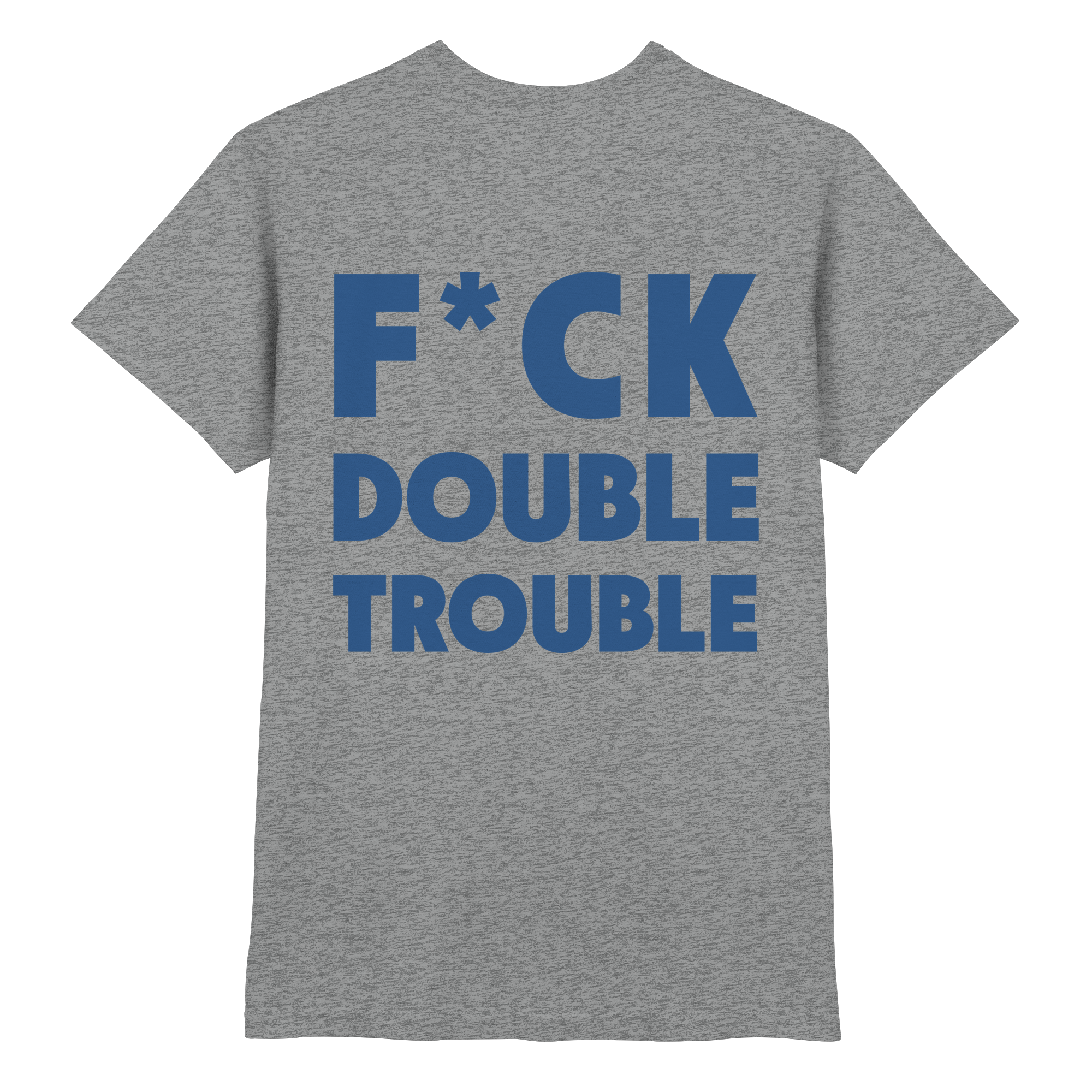 F*ck Double Trouble - T-Shirt