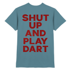 Shut Up And Play Dart -  T-Shirt