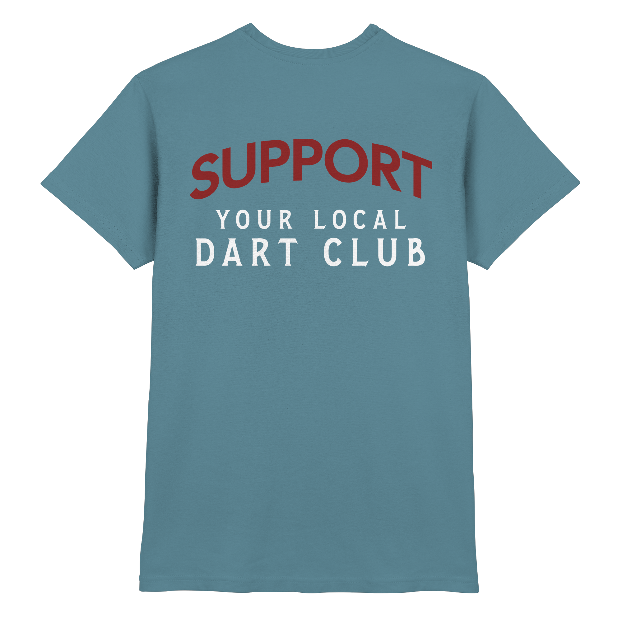 Support Your Local Dart Club - T-Shirt