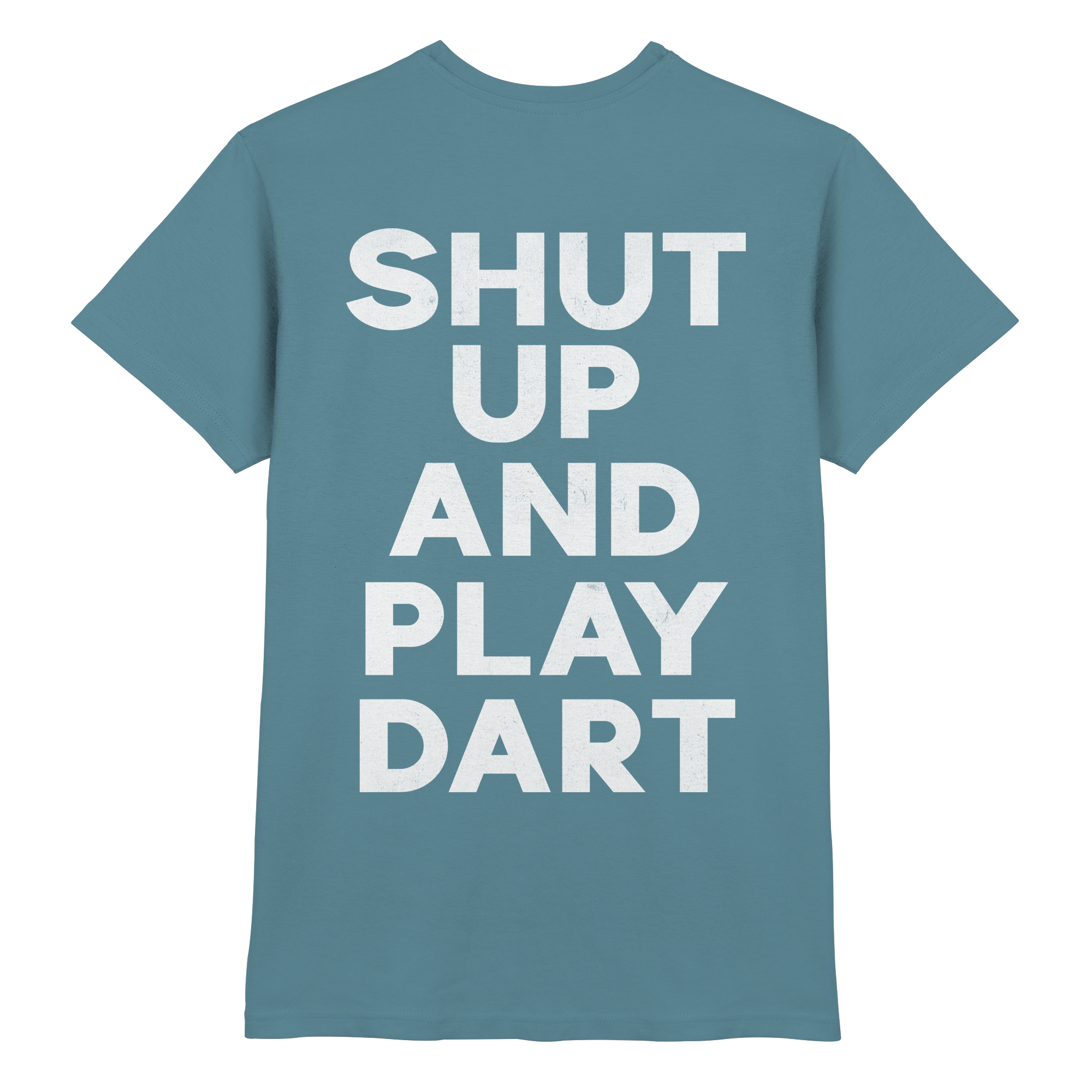 Shut Up And Play Dart - T-Shirt