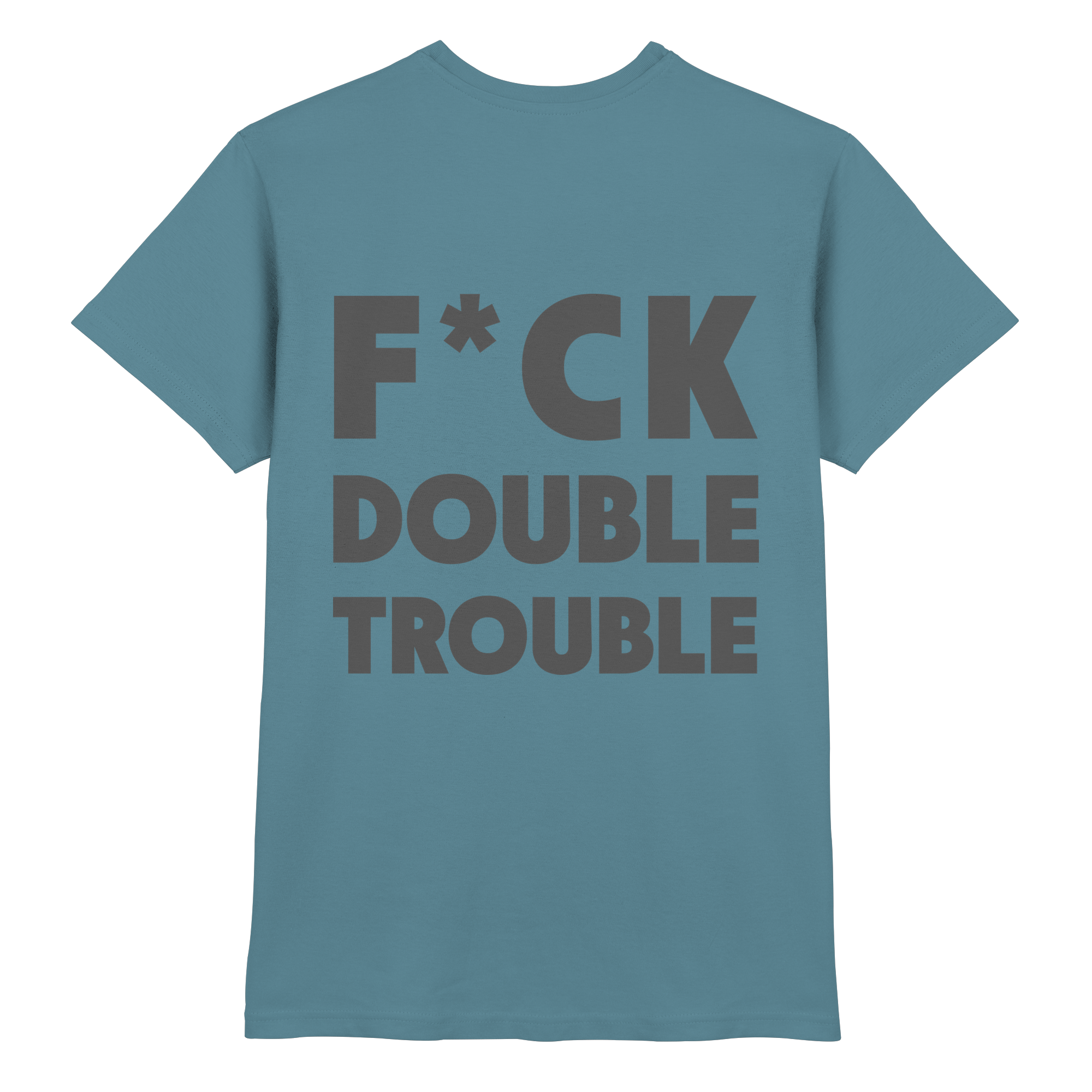 F*ck Double Trouble - T-Shirt