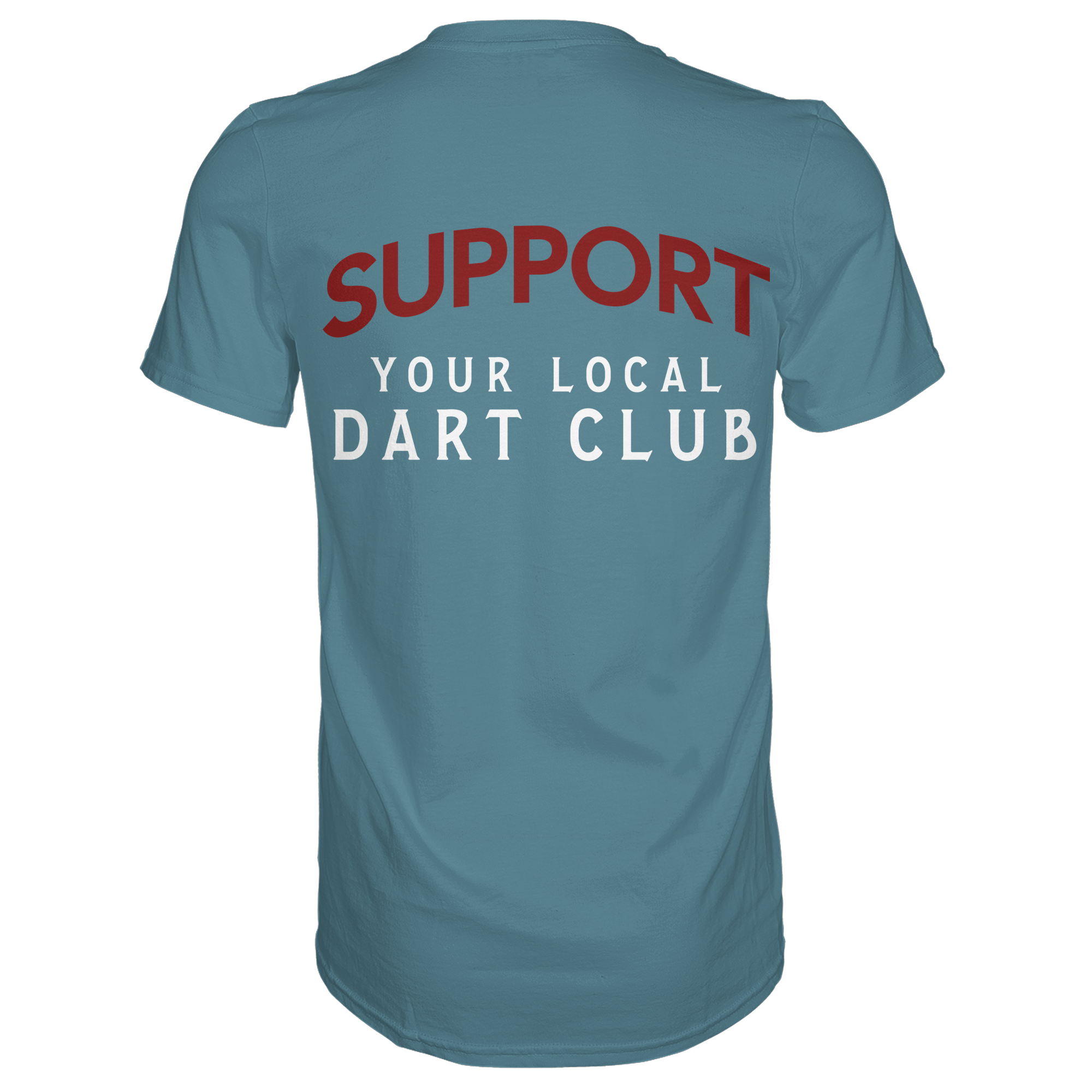 Support Your Local Dart Club - T-Shirt