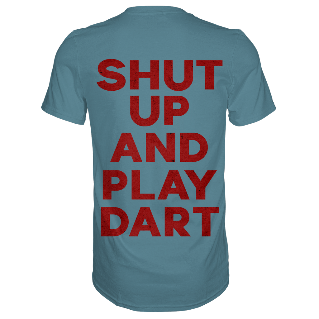 Shut Up And Play Dart -  T-Shirt