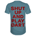 Shut Up And Play Dart -  T-Shirt