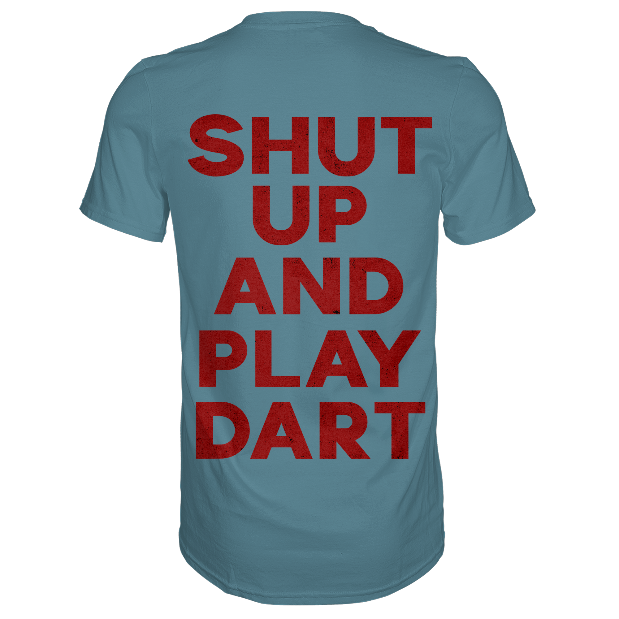 Shut Up And Play Dart -  T-Shirt