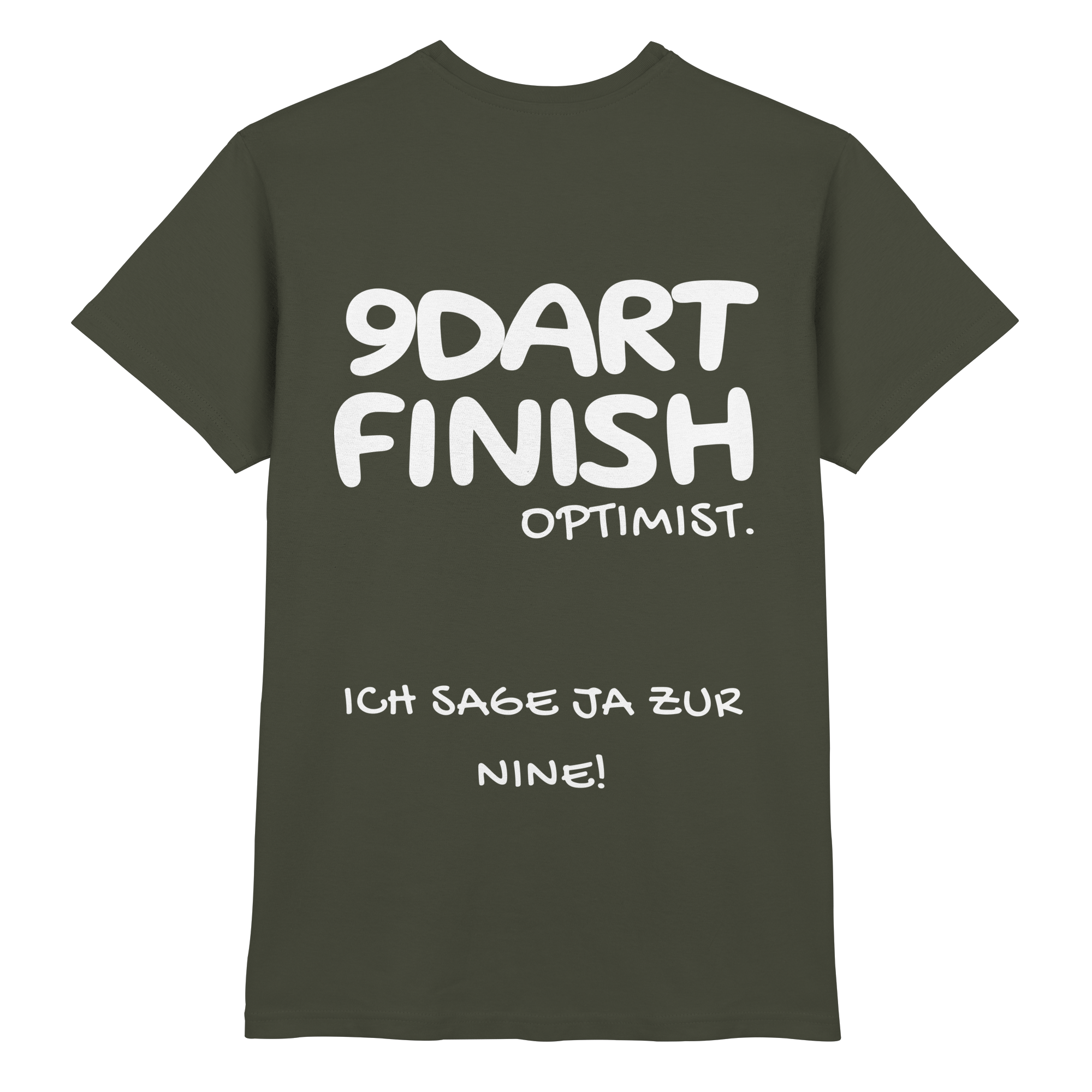 9 Dart Finish Optimist ich sage ja zur Nine - T-Shirt