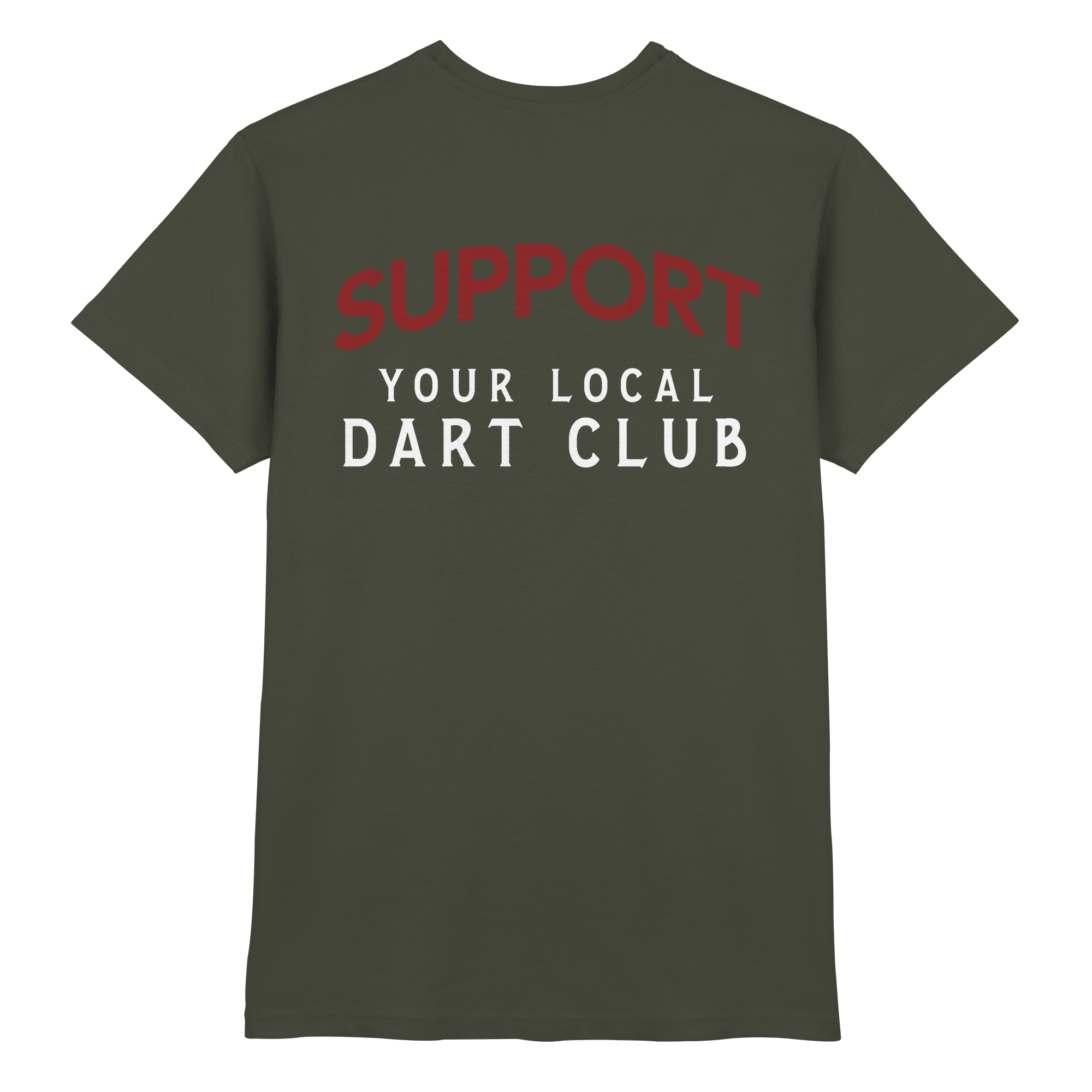 Support Your Local Dart Club - T-Shirt