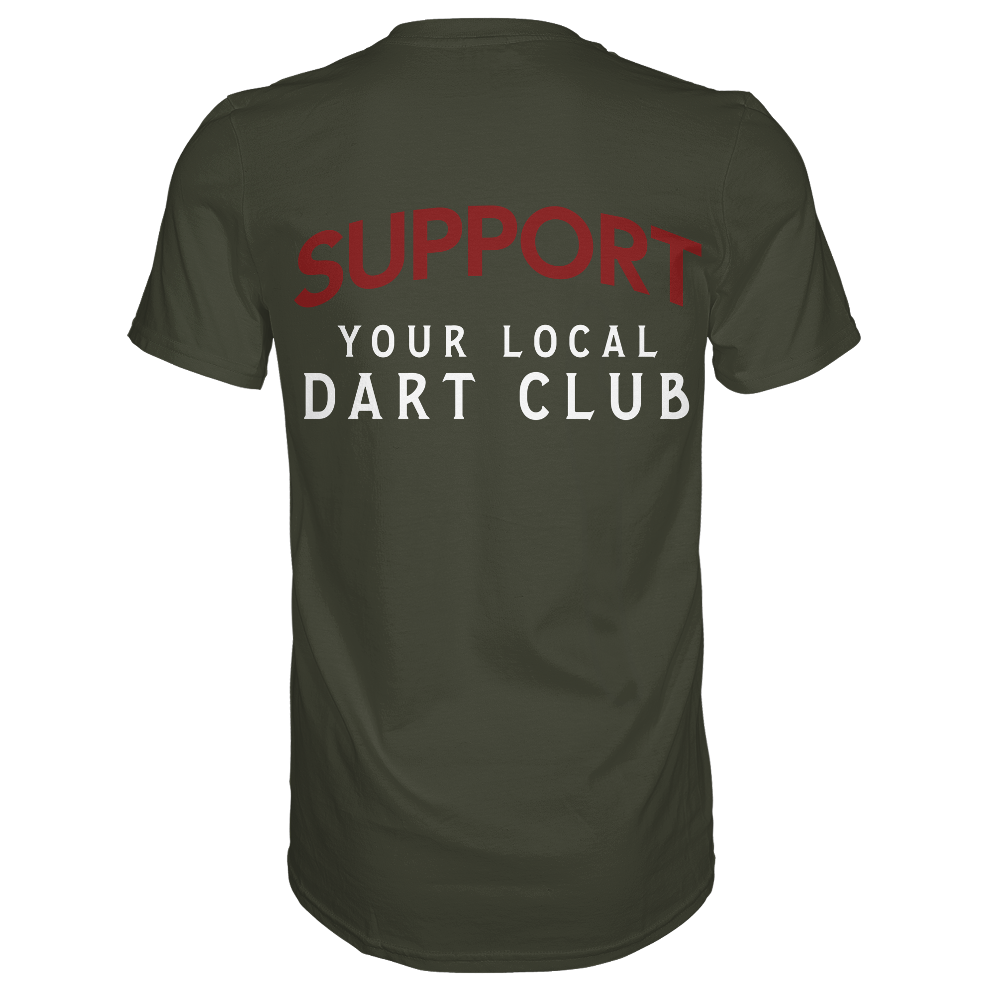 Support Your Local Dart Club - T-Shirt