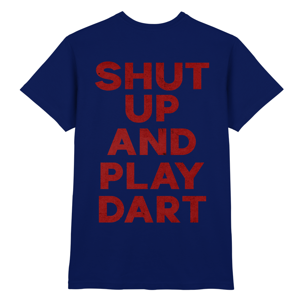 Shut Up And Play Dart -  T-Shirt