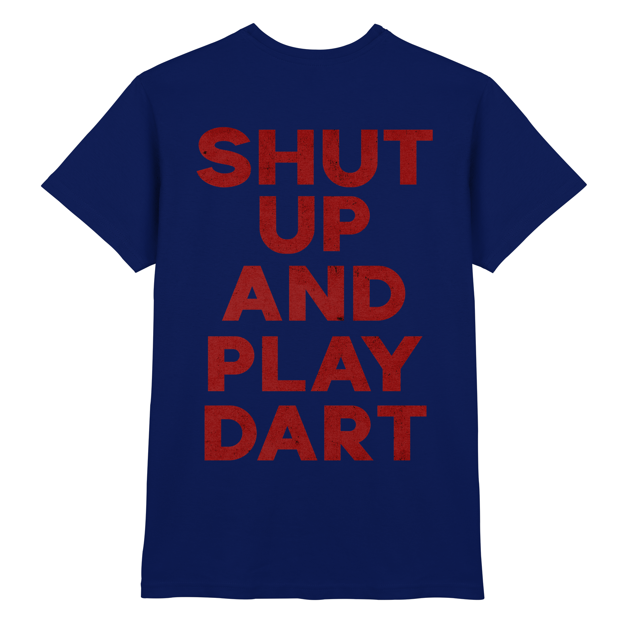 Shut Up And Play Dart -  T-Shirt