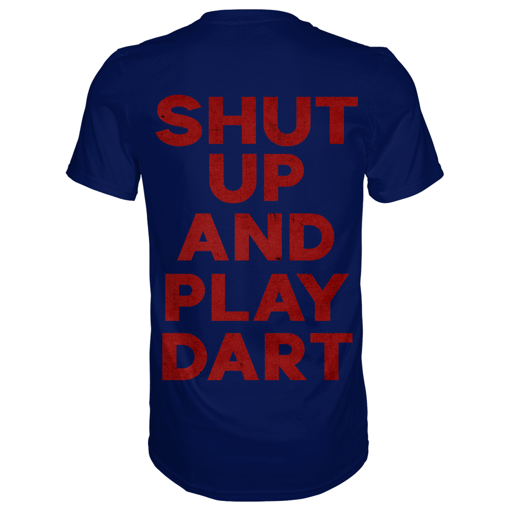 Shut Up And Play Dart -  T-Shirt