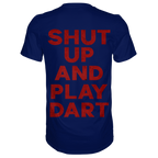 Shut Up And Play Dart -  T-Shirt