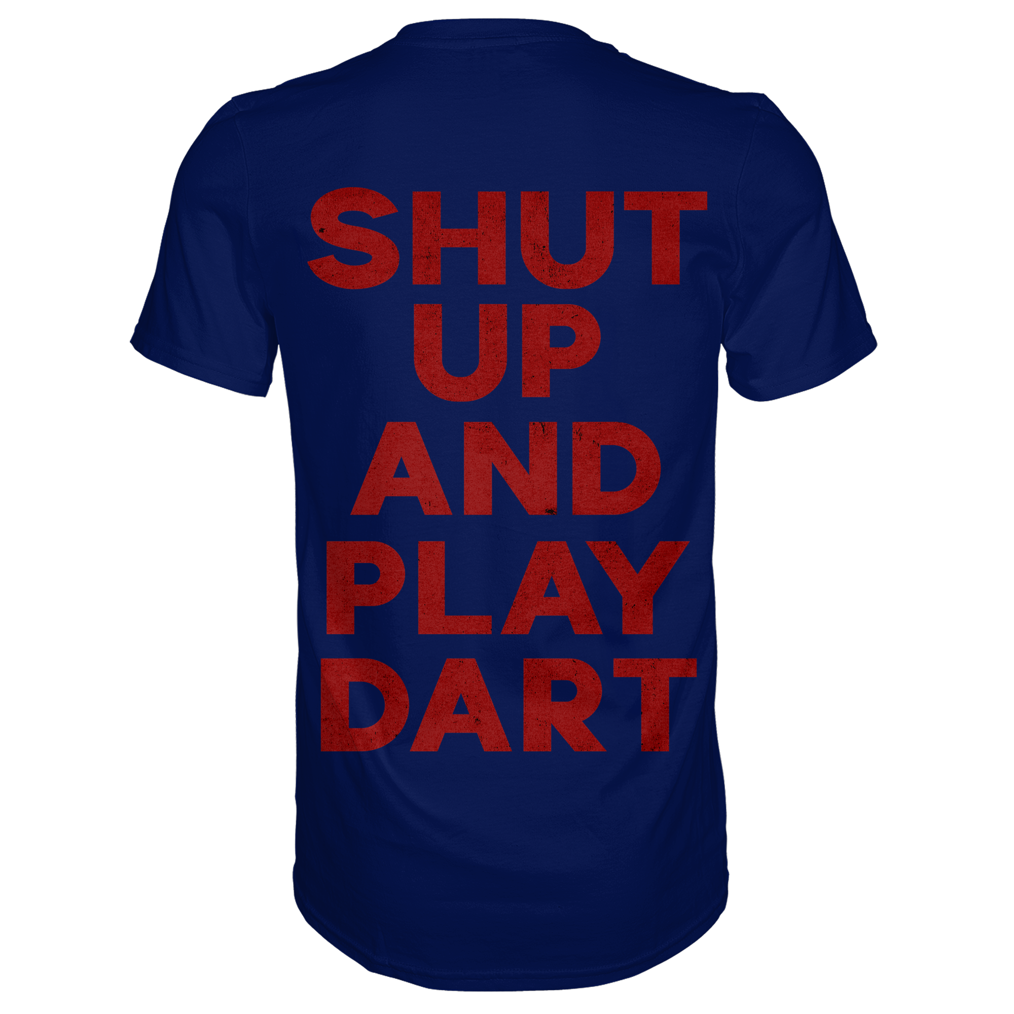 Shut Up And Play Dart -  T-Shirt