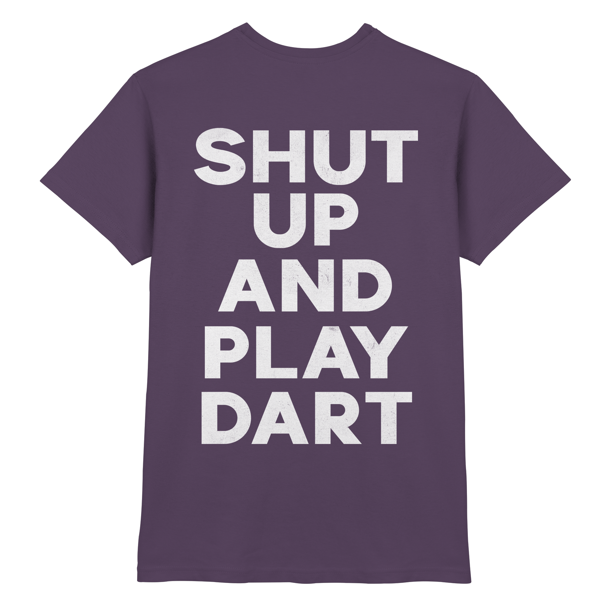 Shut Up And Play Dart - T-Shirt