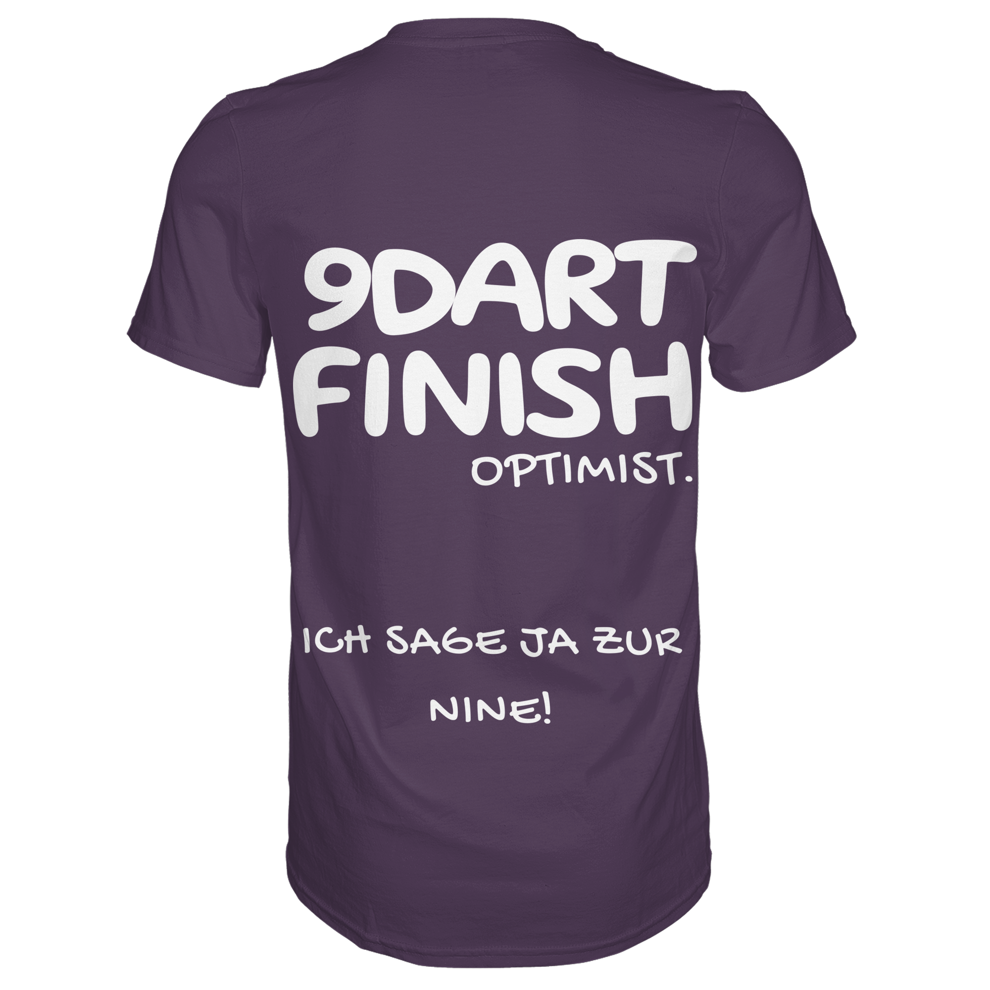 9 Dart Finish Optimist ich sage ja zur Nine - T-Shirt