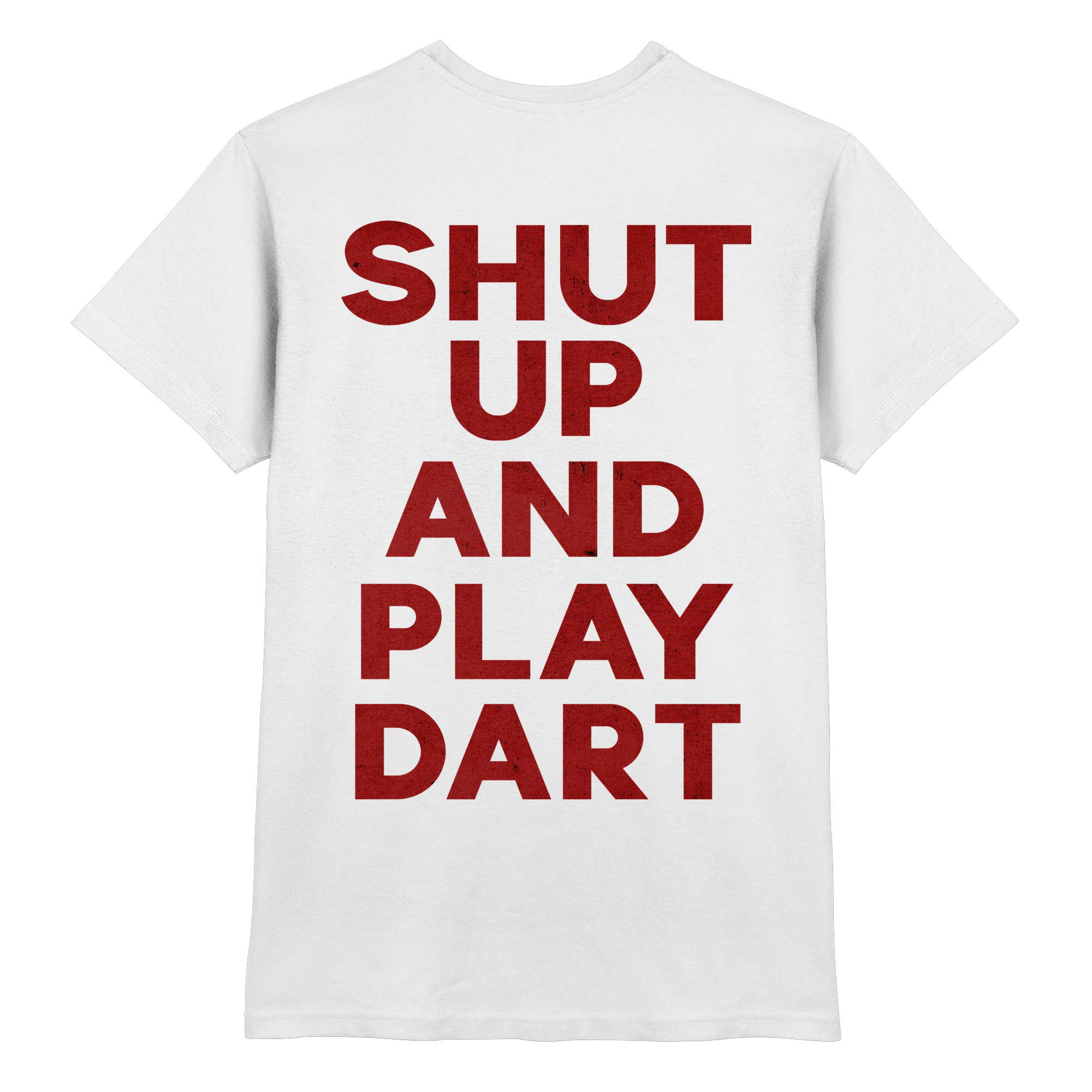 Shut Up And Play Dart -  T-Shirt