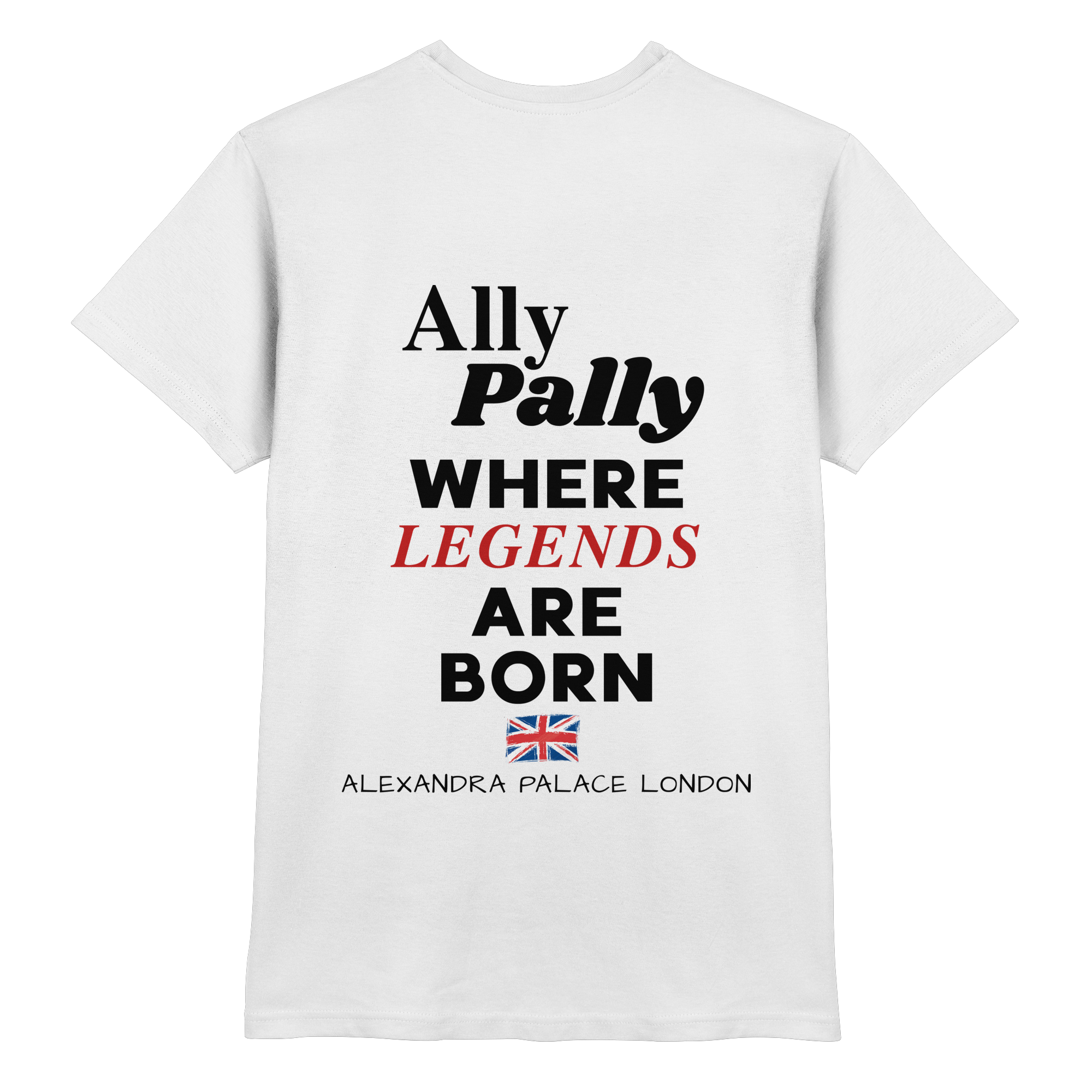 Ally Pally where Legends are born - T-Shirt