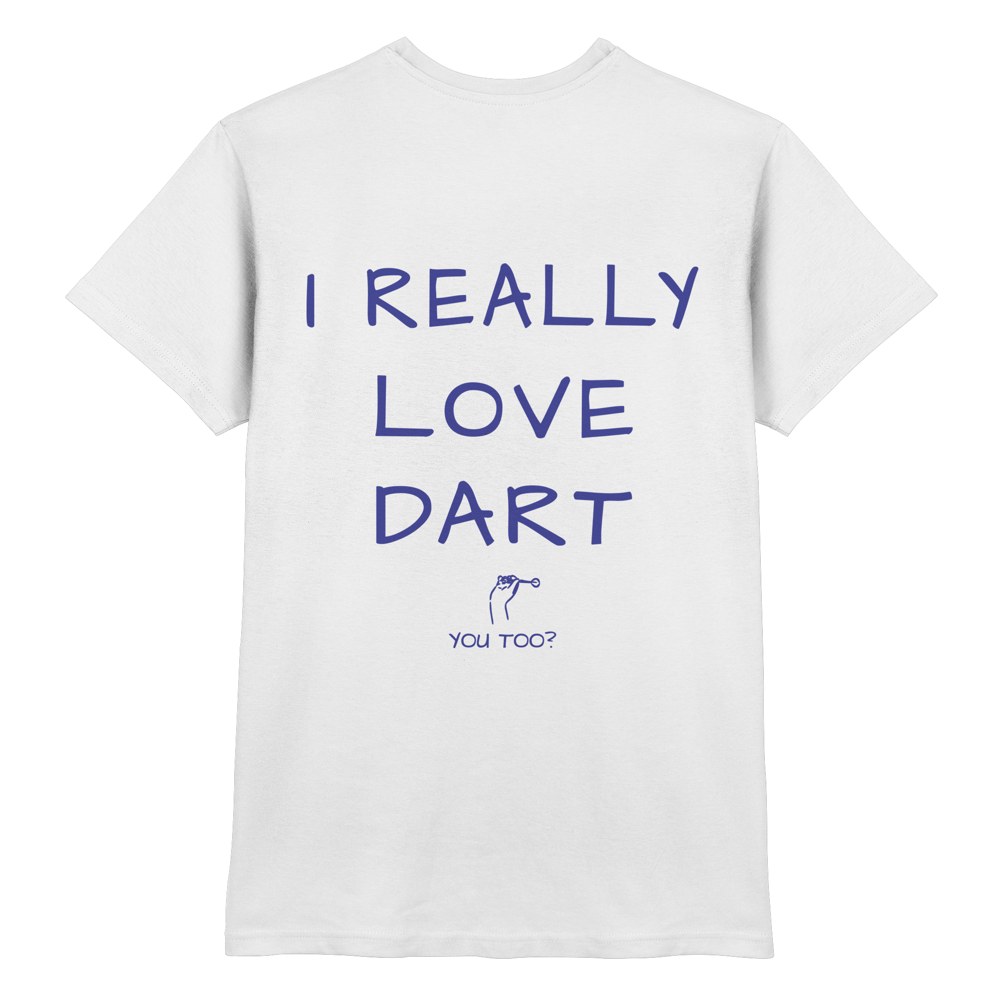 I really love Dart you too? - T-Shirt