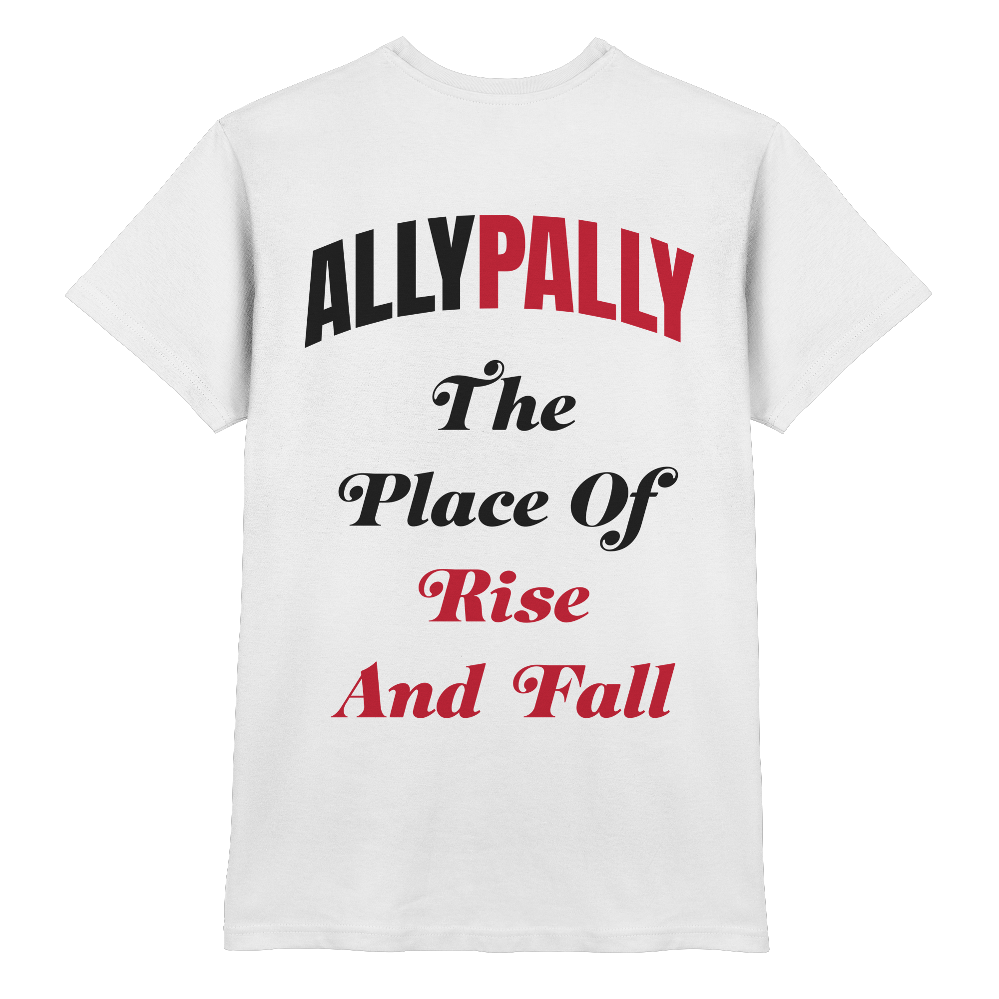 Ally Pally the Place of Rise and Fall - T-Shirt