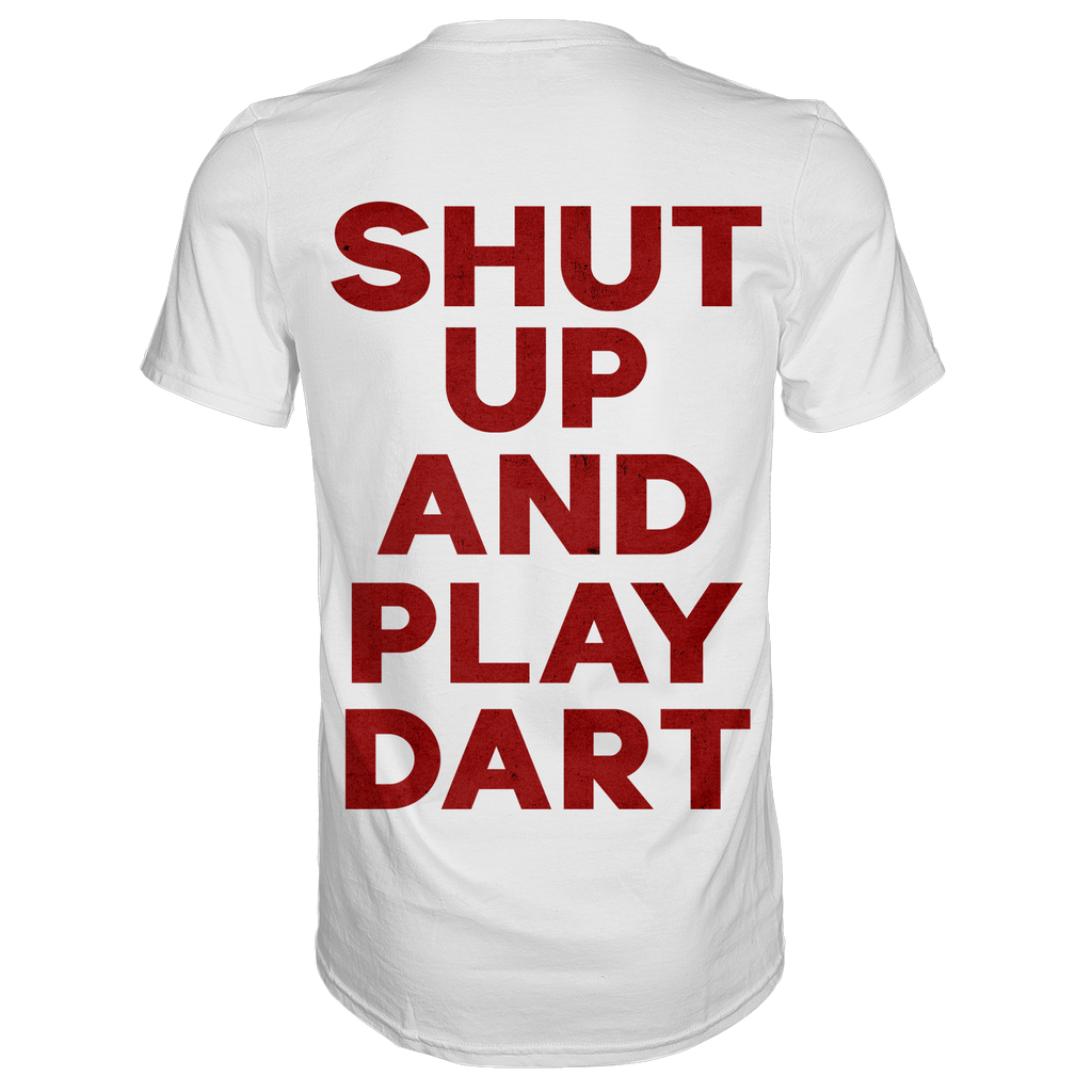 Shut Up And Play Dart -  T-Shirt
