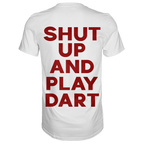 Shut Up And Play Dart -  T-Shirt