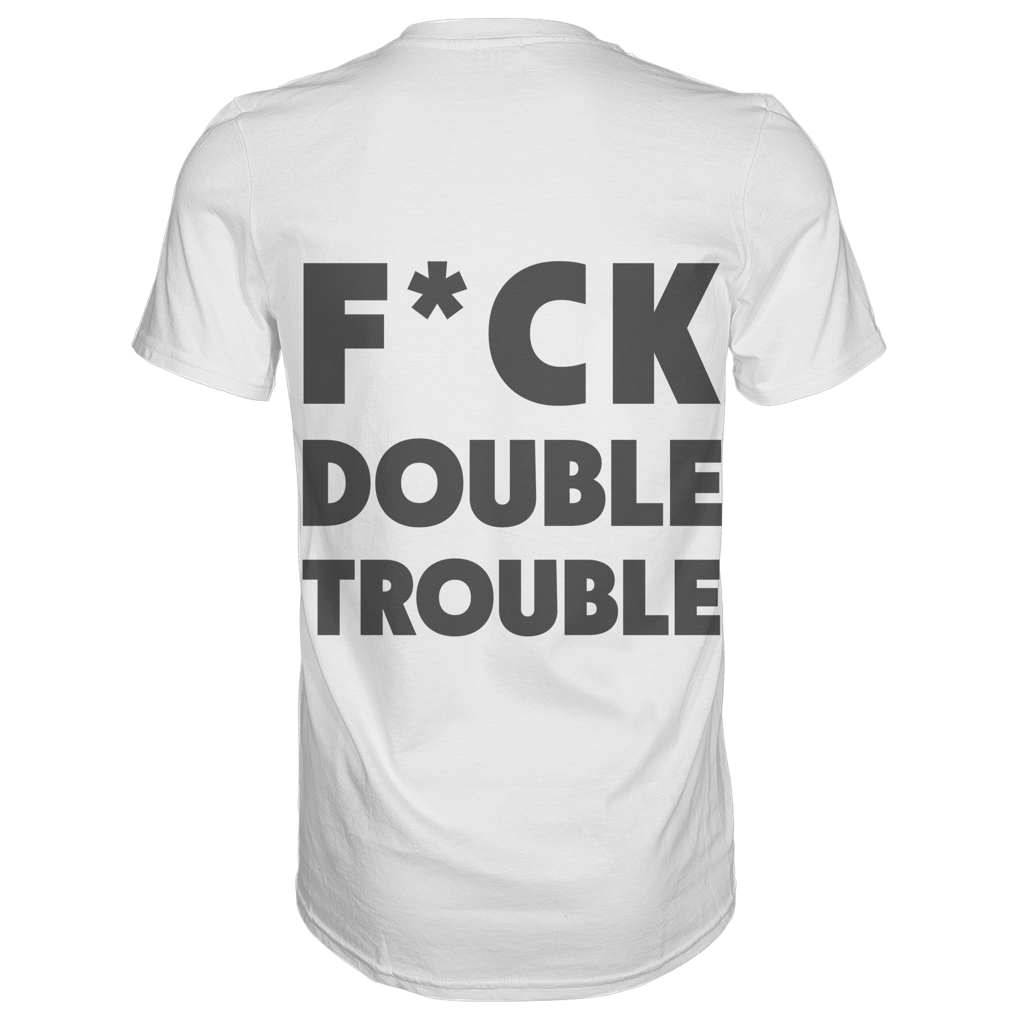 F*ck Double Trouble - T-Shirt