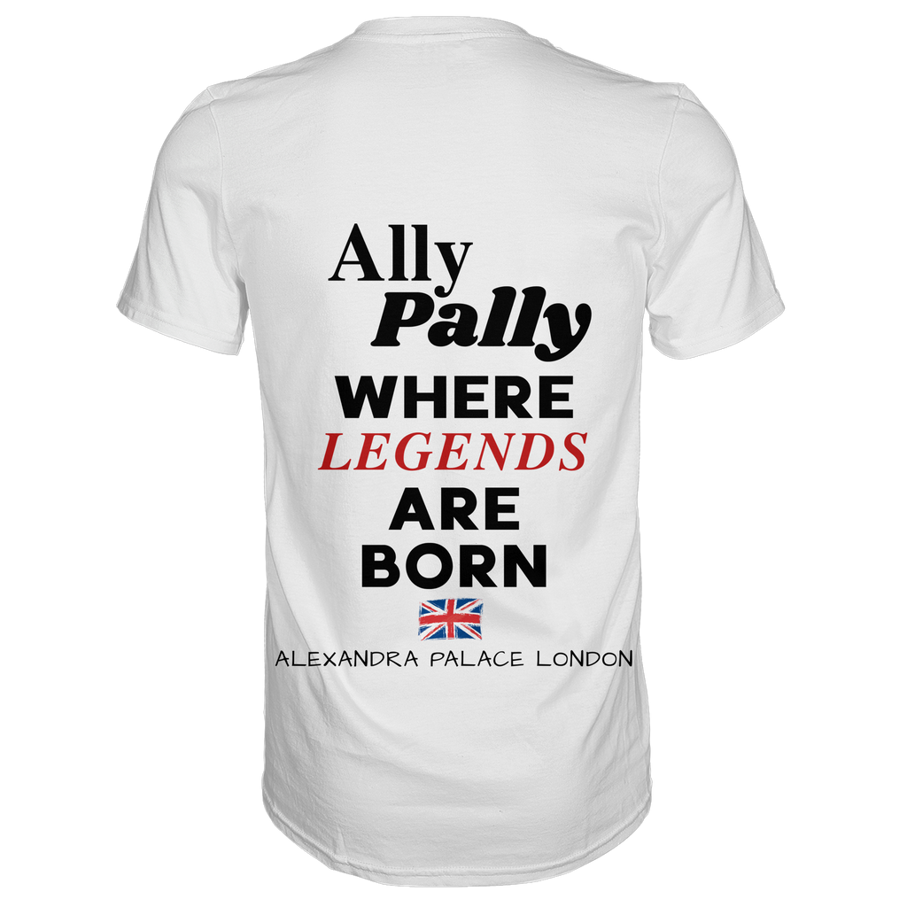Ally Pally where Legends are born - T-Shirt