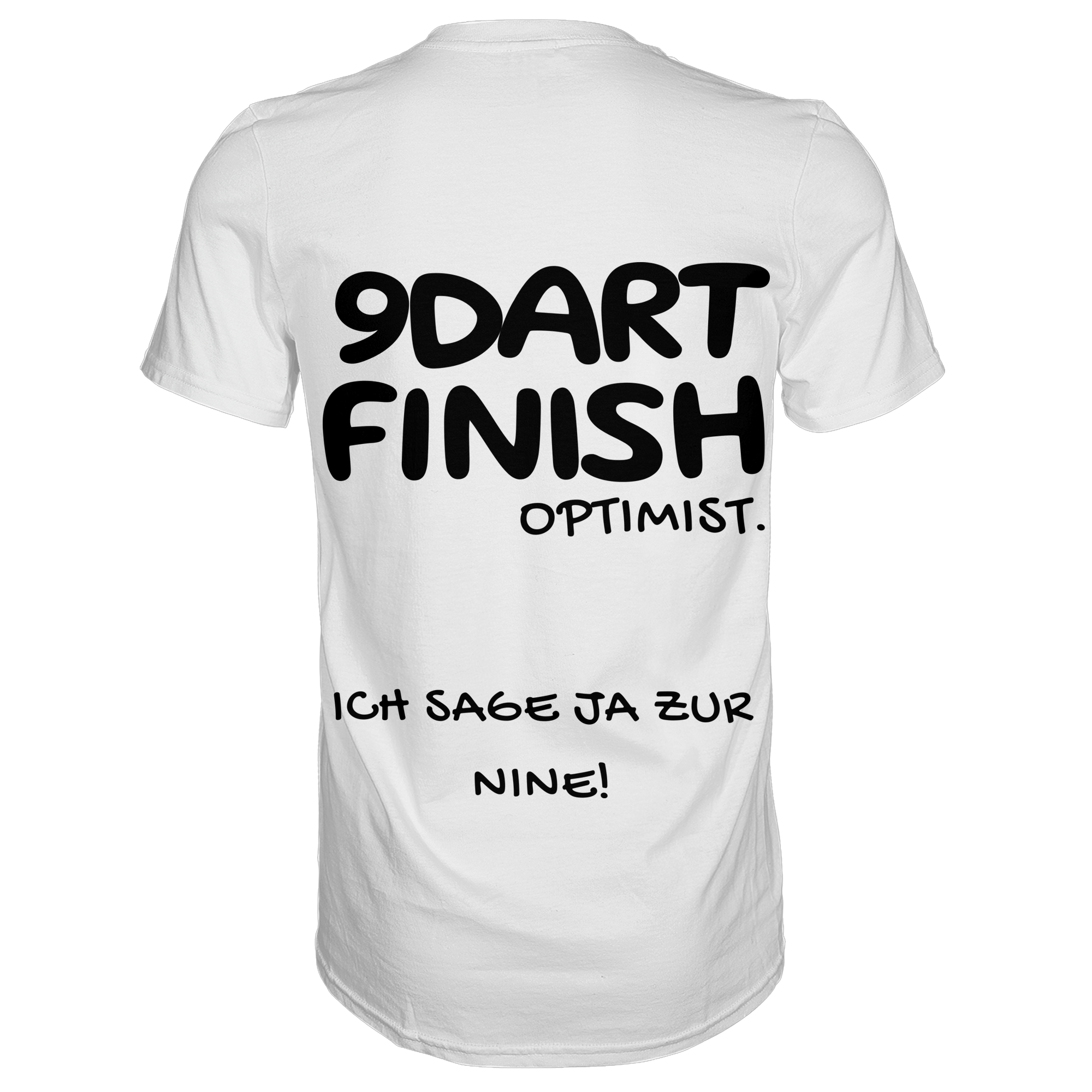 9 Dart Finish Optimist ich sage ja zur Nine - T-Shirt