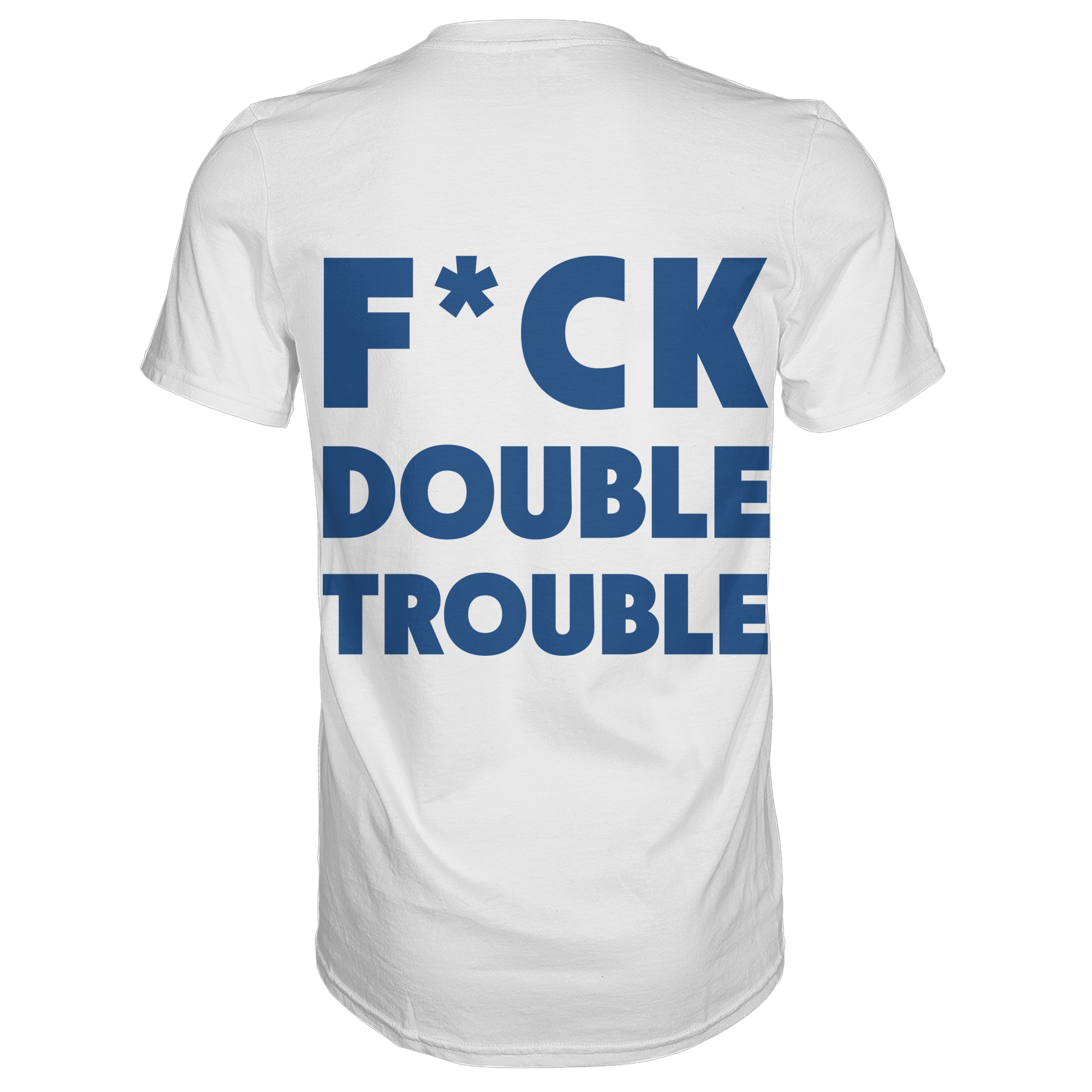 F*ck Double Trouble - T-Shirt