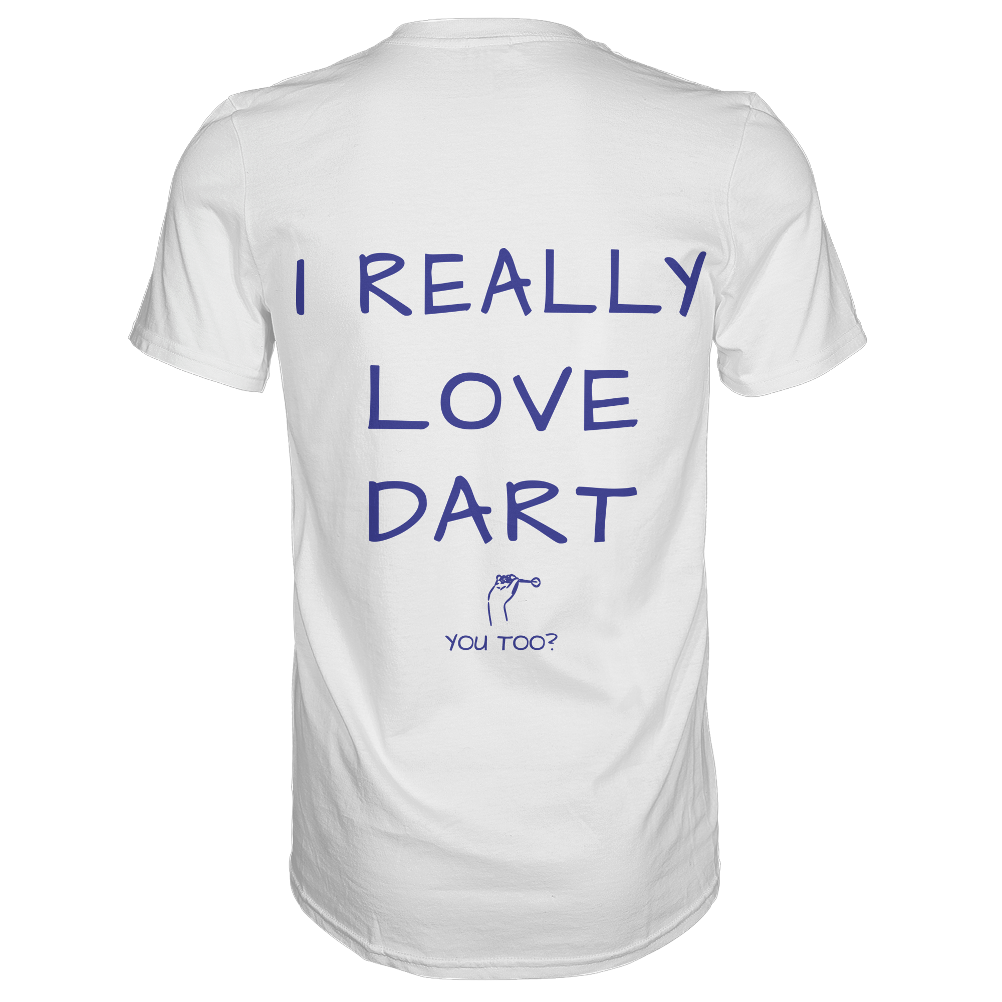 I really love Dart you too? - T-Shirt