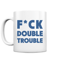 F*ck Double Trouble - Tasse