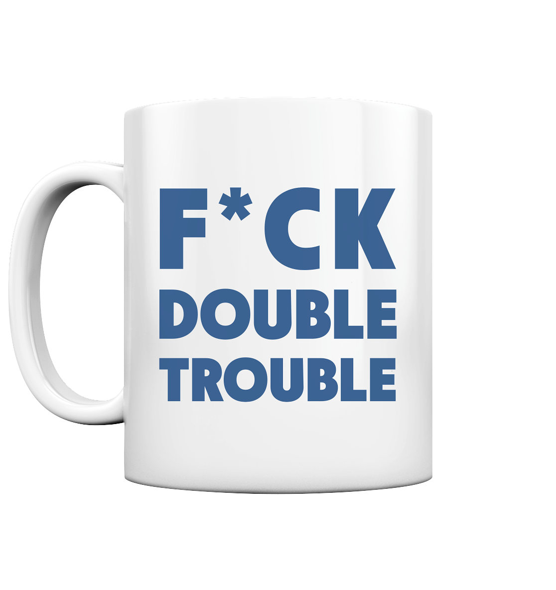 F*ck Double Trouble - Tasse