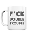 F*ck Double Trouble - Tasse