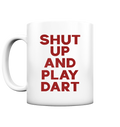 Shut Up And Play Dart - Tasse matt