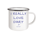 I really love Dart - Emaille Tasse